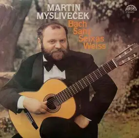 Martin Myslivecek - Bach Sanz Seixas Weiss