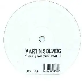 Martin Solveig - I'm A Good Man (Part 2)