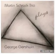 Martin Schrack Trio - Plays George Gershwin