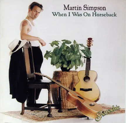 Martin Simpson - When I Was on Horseback