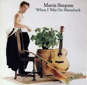 CD - Martin Simpson - When I Was On Horseback