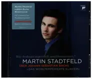 Martin Stadtfeld - Martin Stadtfeld über Johann Sebastian Bachs "Das wohltemperierte Klavier"