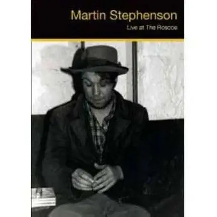 MARTIN STEPHENSON - LIVE AT THE ROSCOE
