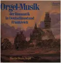 Double LP - Martin Weyer, Orgel - Orgel-Musik der Romantik in Deutschland und Frankreich - Gatefold