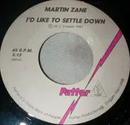 Martin Zane - I'd Like To Settle Down / When You Were Different