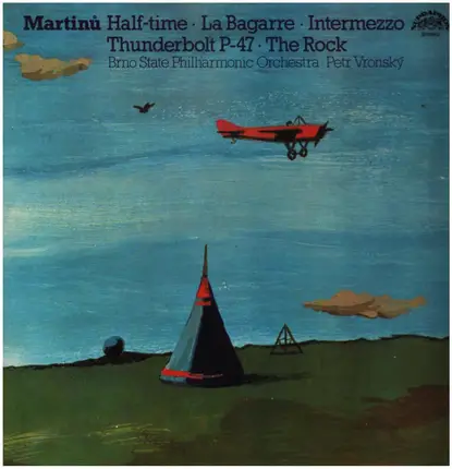 Martinů - Half-time • La Bagarre • Intermezzo • Thunderbolt P-47 • The Rock