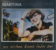 Martina Schwarzmann - So Schee Kons Lebn Sei