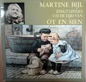 Martine Bijl - Zingt Liedjes Uit De Tijd Van Ot En Sien