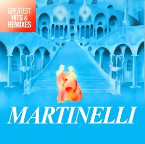 Martinelli - Greatest Hits & Remixes