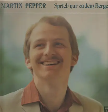 Martin Pepper - Sprich Nur Zu Dem Berge