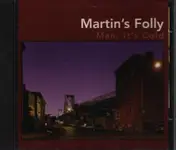 Martin's Folly - Man, It's Cold