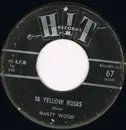 7inch Vinyl Single - Marty Wood - I Love You Because / 18 Yellow Roses