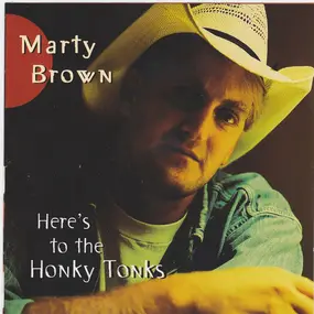 Marty Brown - Here's to the Honky Tonks