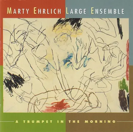 Marty Ehrlich Large Ensemble - A Trumpet In The Morning
