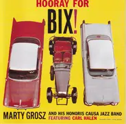 Marty Grosz And His Honoris Causa Jazz Band - Hooray For Bix!