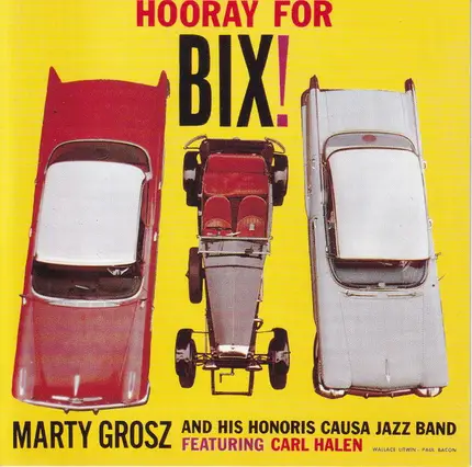 Marty Grosz And His Honoris Causa Jazz Band - Hooray For Bix!