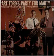 Marty Holmes Octette - Art Ford's Party For Marty. The Exciting New Sound Of The Marty Holmes Octette