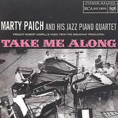 Marty Paich And His Jazz Piano Quartet - Present Robert Merrill's Music From The Broadway Production Take Me Along