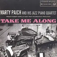 Marty Paich And His Jazz Piano Quartet - Present Robert Merrill's Music From The Broadway Production Take Me Along