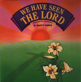 Marty Parks - We Have Seen The Lord