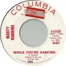 7inch Vinyl Single - Marty Robbins - While You're Dancing