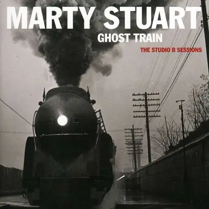 Marty Stuart - Ghost Train