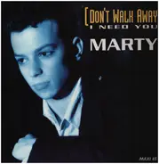 Marty - Don't Walk Away (I Need You)
