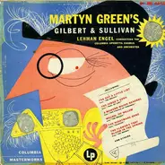 Martyn Green , Lehman Engel , Columbia Operetta Chorus And Columbia Operetta Orchestra - Martyn Green's Gilbert & Sullivan