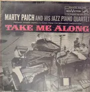 Marty Paich And His Jazz Piano Quartet - Present Robert Merrill's Music From The Broadway Production Take Me Along