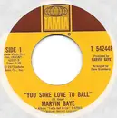 7inch Vinyl Single - Marvin Gaye - You Sure Love To Ball