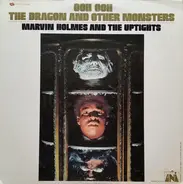 Marvin Holmes & The Uptights - Ooh Ooh The Dragon And Other Monsters