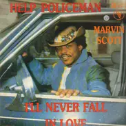 Marvin Scott - Help Policeman / I'll Never Fall In Love
