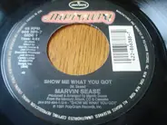 Marvin Sease - Show Me What You Got / Don't 'Cum' Now