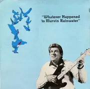 LP - Marvin Rainwater - Whatever Happened To Marvin Rainwater