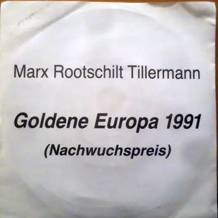Marx, Rootschilt & Tillermann - Goldene Europa 1991 (Nachwuchspreis)