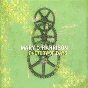 Mary O. Harrison - Factory Of Days