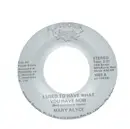 7inch Vinyl Single - Mary Alyce - I Used To Have What You Have Now / Man In My Hometown