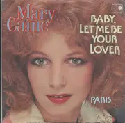 7inch Vinyl Single - Mary Caine - Baby, Let Me Be Your Lover