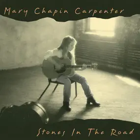 Mary Chapin Carpenter - Stones in the Road