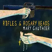 Mary Gauthier - Rifles & Rosary Beads