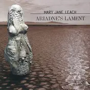 Mary Jane Leach - Ariadne's Lament