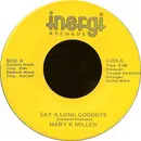 7inch Vinyl Single - Mary K. Miller - Say A Long Goodbye