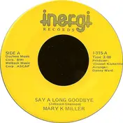 Mary K. Miller - Say A Long Goodbye