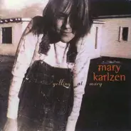 Mary Karlzen - Yelling at Mary