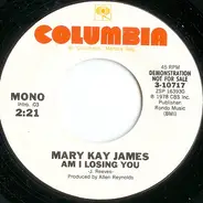 Mary Kay James - Am I Losing You