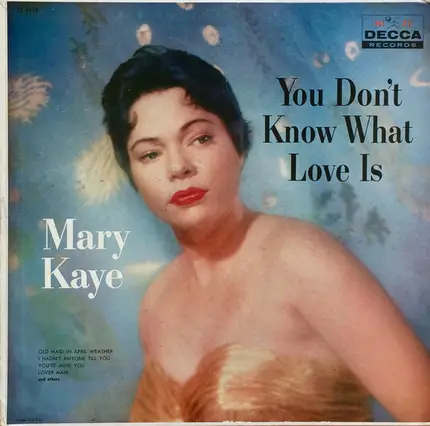 Mary Kaye - You Don't Know What Love Is
