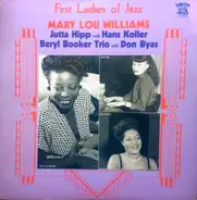 Mary Lou Williams , Jutta Hipp With Hans Koller , Beryl Booker Trio With Don Byas - First Ladies Of Jazz