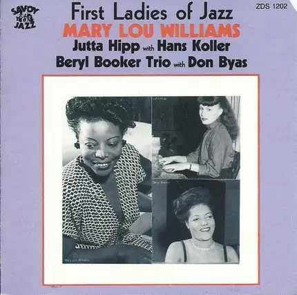 Mary Lou Williams , Jutta Hipp With Hans Koller , Beryl Booker Trio With Don Byas - First Ladies Of Jazz