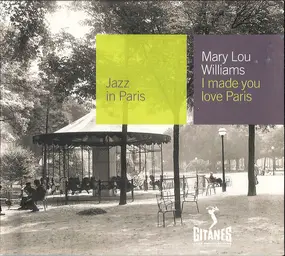 Mary Lou Williams - I Made You Love Paris