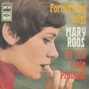 Mary Roos - Fortsetzung Folgt / Du Bist Mein Problem